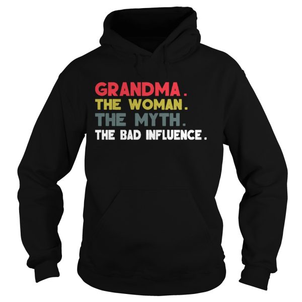 Grandma The Woman The Myth The Bad Influence Gift Shirt