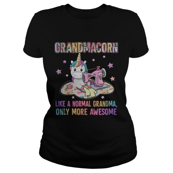 Grandmacorn like a normal grandma only more awesome shirt