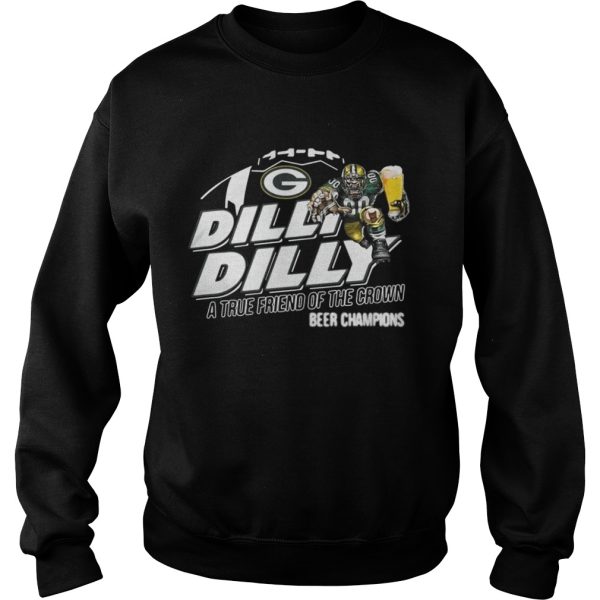 Green Bay Packers dilly dilly a true friend of the crown beer champions shirt