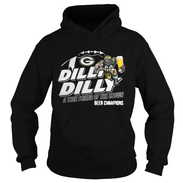 Green Bay Packers dilly dilly a true friend of the crown beer champions shirt