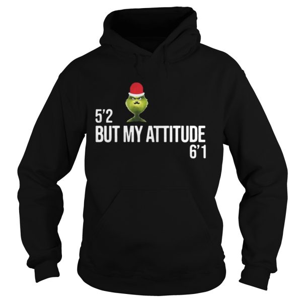 Grinch 52 but my attitude 61 shirt