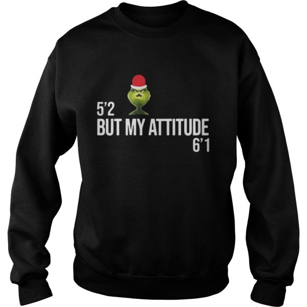 Grinch 52 but my attitude 61 shirt