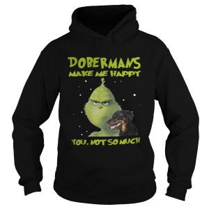 Grinch Dobermans Make Me Happy You Not So Much Shirt 1