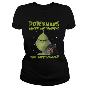 Grinch Dobermans Make Me Happy You Not So Much Shirt 2