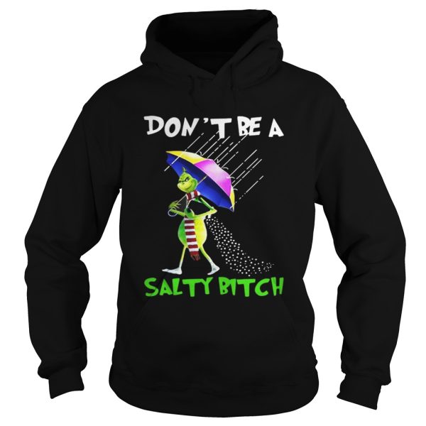 Grinch Dont be a salty bitch shirt