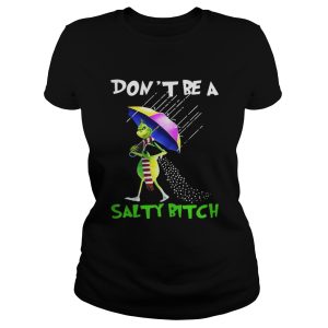 Grinch Dont be a salty bitch shirt 2