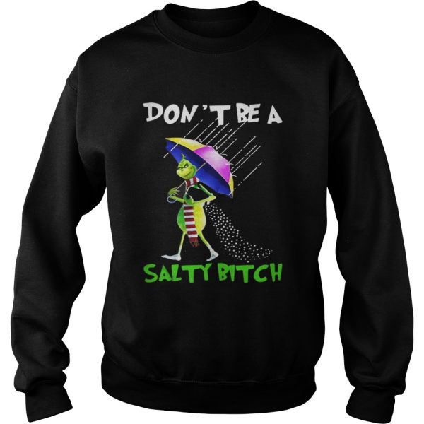 Grinch Dont be a salty bitch shirt