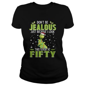 Grinch Dont be jealous just because I look this good at fifty shirt 2