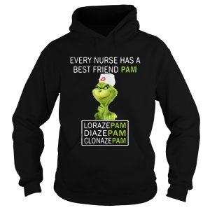 Grinch Every Nurse Has A Best Friend Pam Lorazepam Diazepam Clonazepam Shirt 1