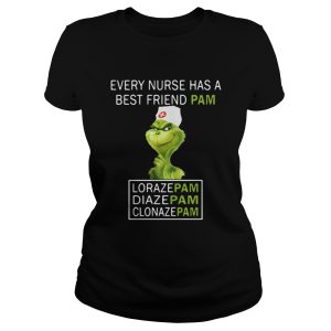 Grinch Every Nurse Has A Best Friend Pam Lorazepam Diazepam Clonazepam Shirt 2