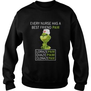 Grinch Every Nurse Has A Best Friend Pam Lorazepam Diazepam Clonazepam Shirt 3