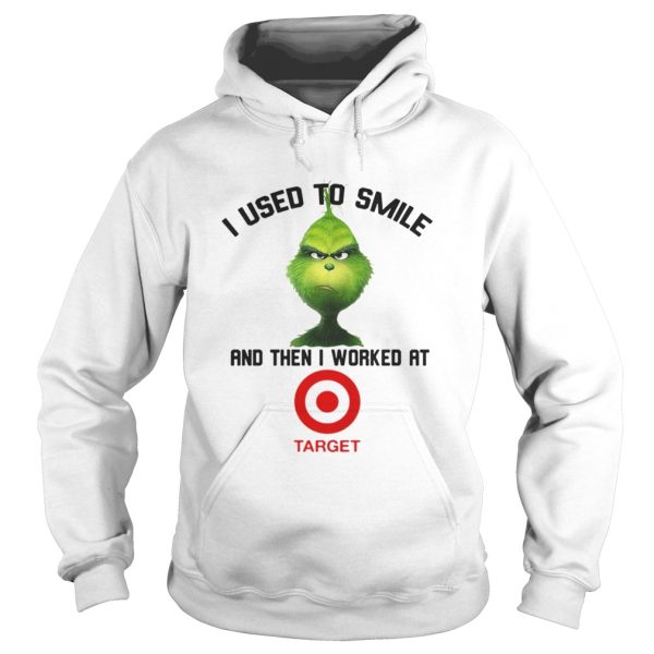 Grinch I Used To Smile And Then I Worked At Target Shirt