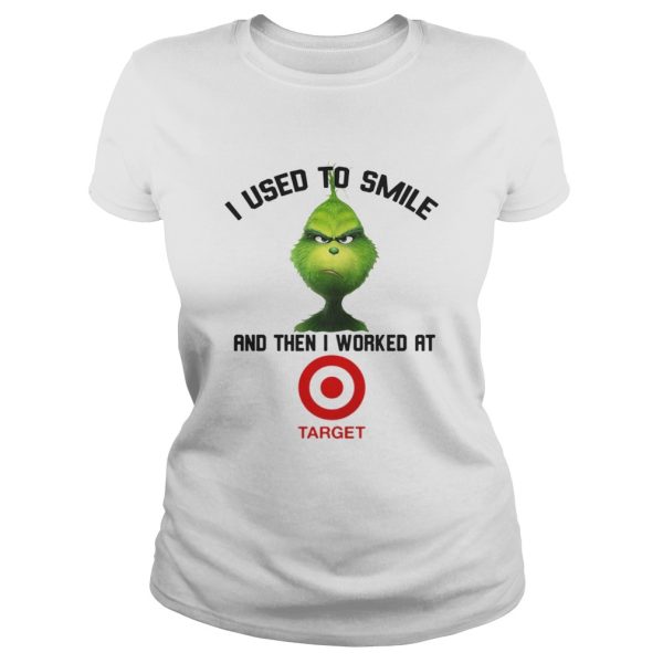 Grinch I Used To Smile And Then I Worked At Target Shirt