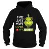 Grinch I Will Just Wait Until Its Quiet Shirt