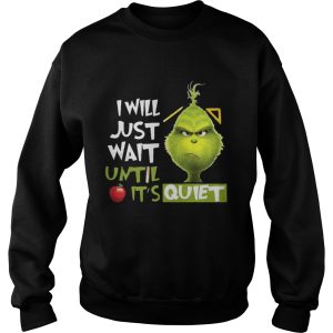 Grinch I Will Just Wait Until Its Quiet Shirt 3