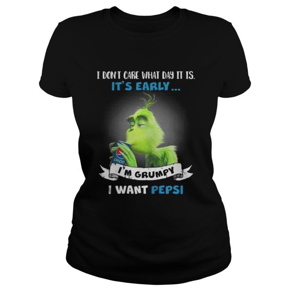 Grinch I dont care what day it is Im Grumpy I want Pepsi shirt