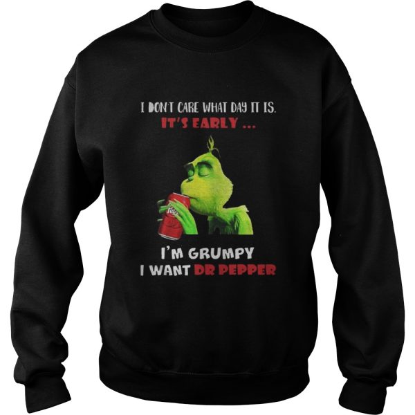 Grinch I dont care what day it is its early Im grumpy I want Dr pepper shirt