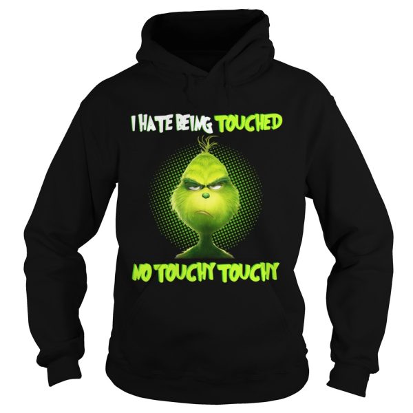 Grinch I hate being touched no touchy touchy shirt