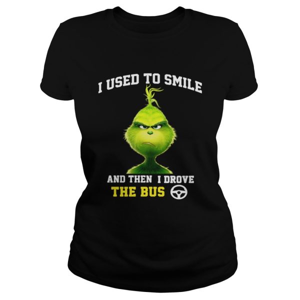 Grinch I used to smile and then I drove the bus shirt