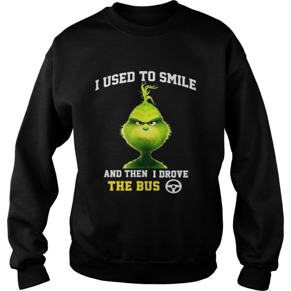 Grinch I used to smile and then I drove the bus shirt