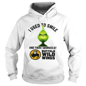 Grinch I used to smile and then I worked at Buffalo wild wings shirt 1