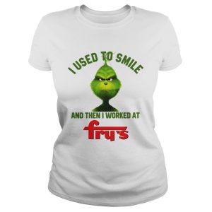 Grinch I used to smile and then I worked at Frys shirt 1 Grinch I used to smile and then I worked at Frys shirt 2