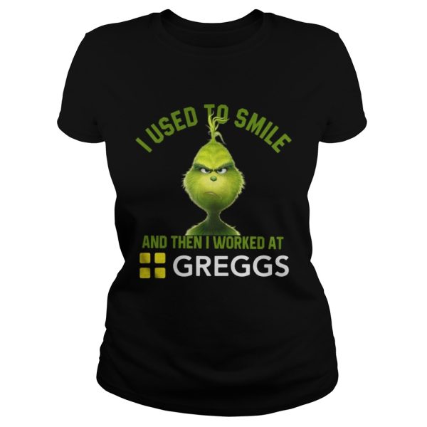 Grinch I used to smile and then I worked at Greggs shirt