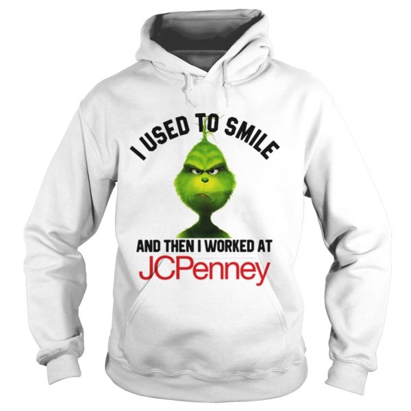 Grinch I used to smile and then I worked at JCPenney shirt