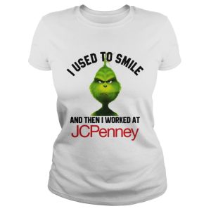 Grinch I used to smile and then I worked at JCPenney shirt 3