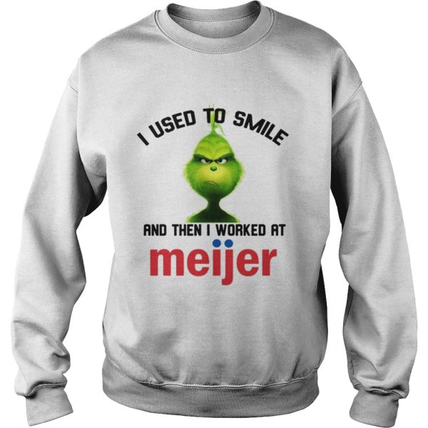Grinch I used to smile and then I worked at Meijer shirt