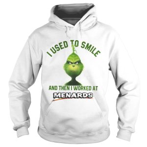 Grinch I used to smile and then I worked at Menards shirt 1