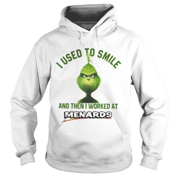 Grinch I used to smile and then I worked at Menards shirt