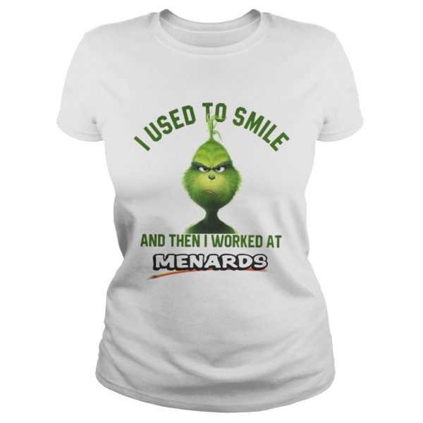 Grinch I used to smile and then I worked at Menards shirt