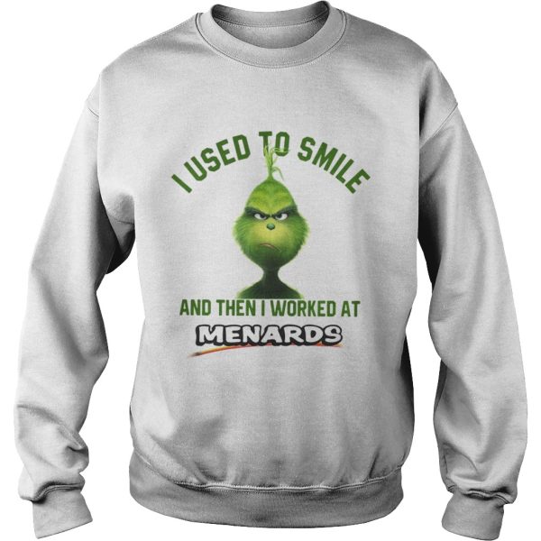 Grinch I used to smile and then I worked at Menards shirt