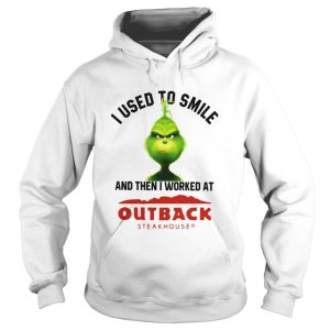 Grinch I used to smile and then I worked at Out back steak house shirt 1