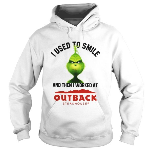 Grinch I used to smile and then I worked at Out back steak house shirt