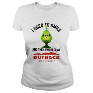 Grinch I used to smile and then I worked at Out back steak house shirt 2