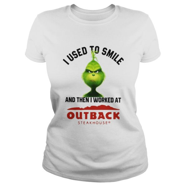 Grinch I used to smile and then I worked at Out back steak house shirt