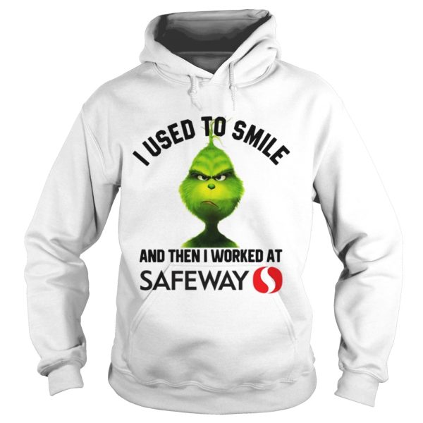 Grinch I used to smile and then I worked at Safeway Shirt