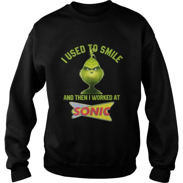 Grinch I used to smile and then I worked at Sonic shirt