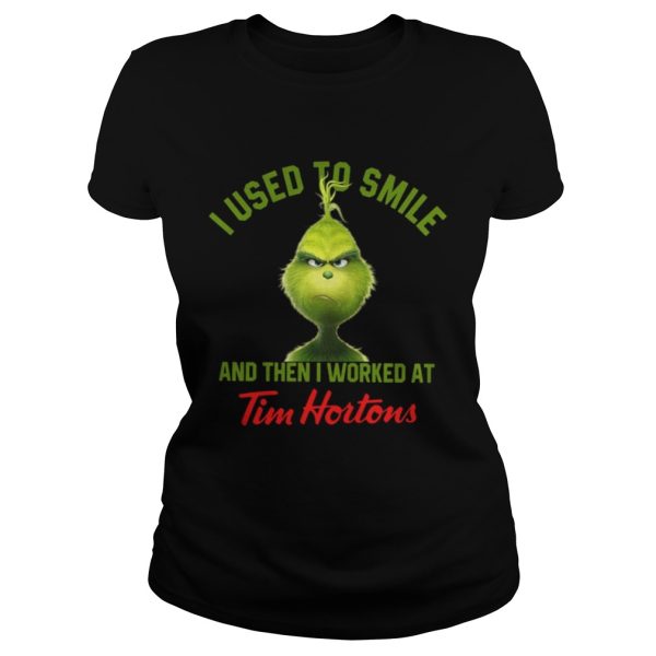 Grinch I used to smile and then I worked at Tim Hortons shirt