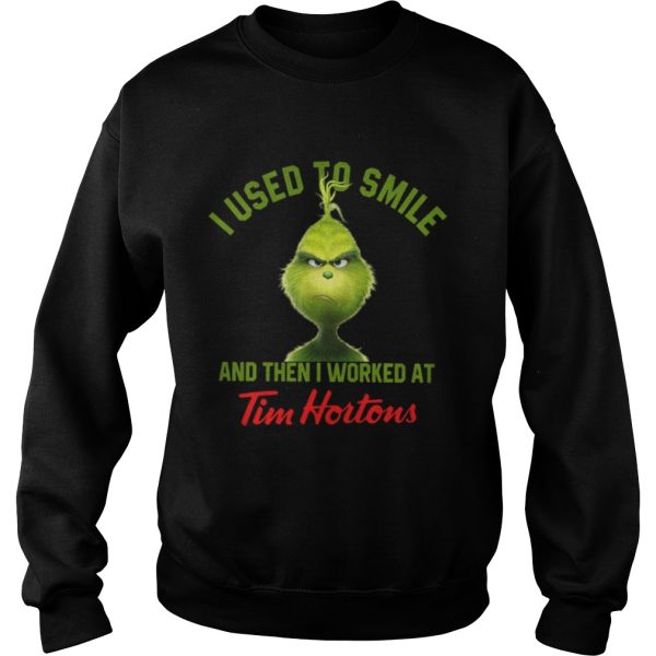 Grinch I used to smile and then I worked at Tim Hortons shirt