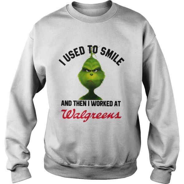 Grinch I used to smile and then I worked at Walgreen shirt