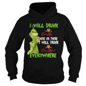 Grinch I will drink Crown Royal here or there I will drink Crown Royal everywhere shirt 1