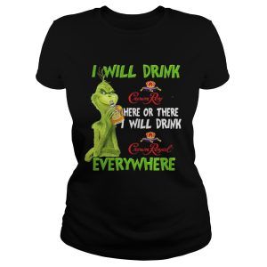 Grinch I will drink Crown Royal here or there I will drink Crown Royal everywhere shirt 1 Grinch I will drink Crown Royal here or there I will drink Crown Royal everywhere shirt 2