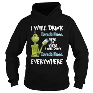 Grinch I will drink Dutch Bros here or there I will drink Dutch Bros everywhere shirt 1