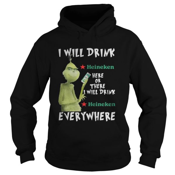 Grinch I will drink Heineken here or there or everywhere shirt