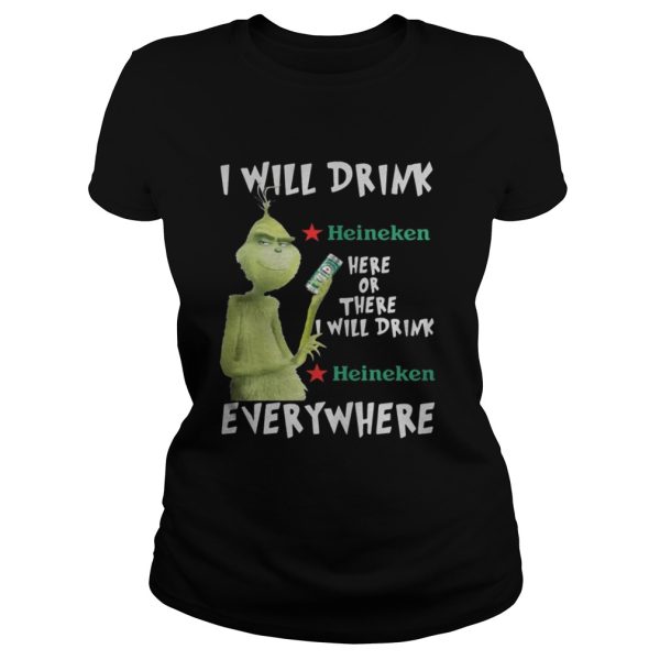 Grinch I will drink Heineken here or there or everywhere shirt