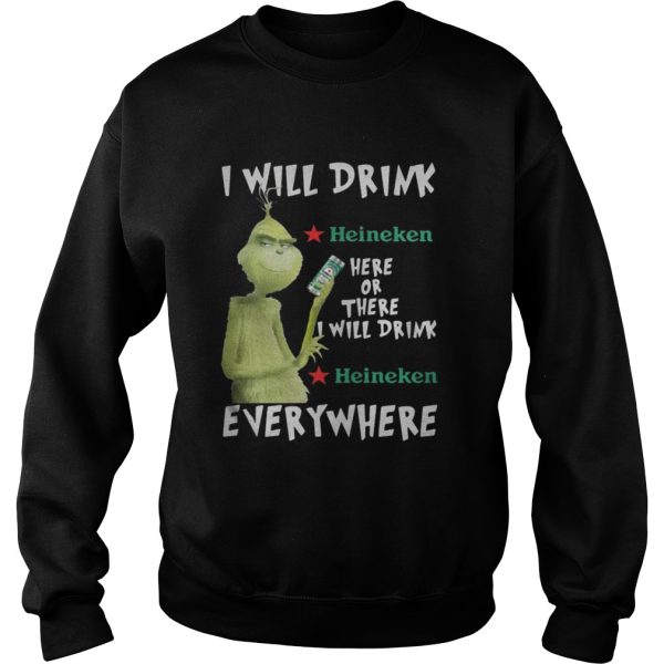 Grinch I will drink Heineken here or there or everywhere shirt