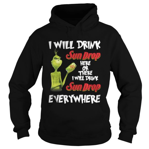 Grinch I will drink sundrop here or there I will drink sundrop everywhere shirt